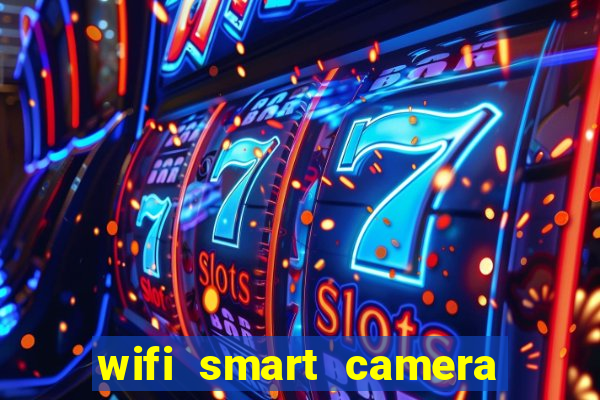 wifi smart camera easy to achieve real time remote viewing